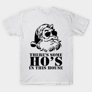 There's Some Hos In this House Funny Christmas Santa Claus T-Shirt